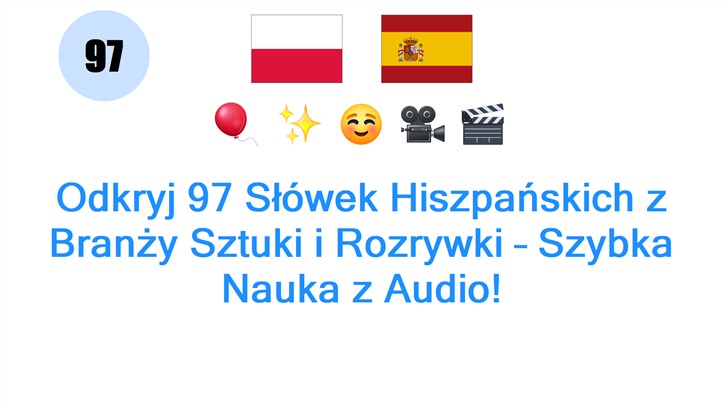 Odkryj 97 Słówek Hiszpańskich z Branży Sztuki i Rozrywki – Szybka Nauka z Audio!